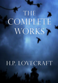 H.P. Lovecraft: The Complete Works - H.P. Lovecraft