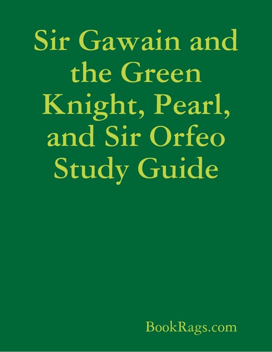 Sir Gawain and the Green Knight, Pearl, and Sir Orfeo Study Guide