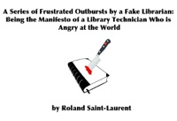 A Series of Frustrated Outbursts by a Fake Librarian