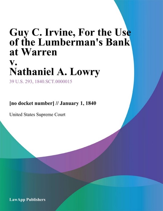 Guy C. Irvine, For the Use of the Lumberman's Bank at Warren v. Nathaniel A. Lowry