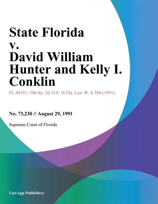 State Florida v. David William Hunter and Kelly I. Conklin