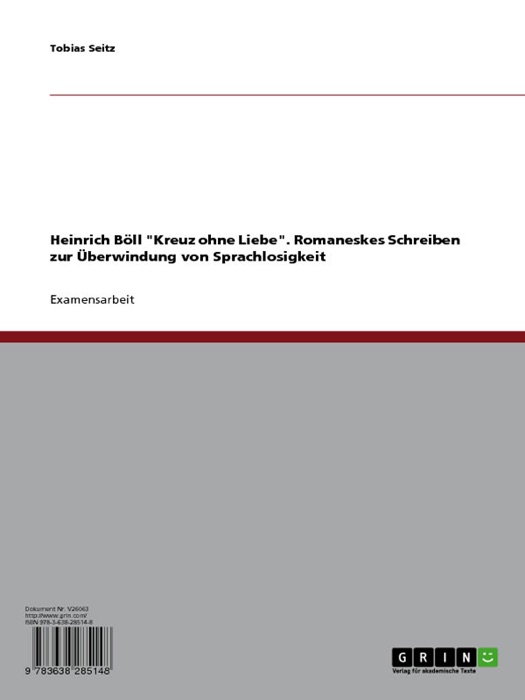 Heinrich Böll 'Kreuz ohne Liebe'. Romaneskes Schreiben zur Überwindung von Sprachlosigkeit