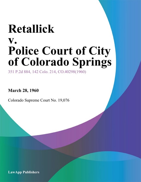 Retallick v. Police Court of City of Colorado Springs