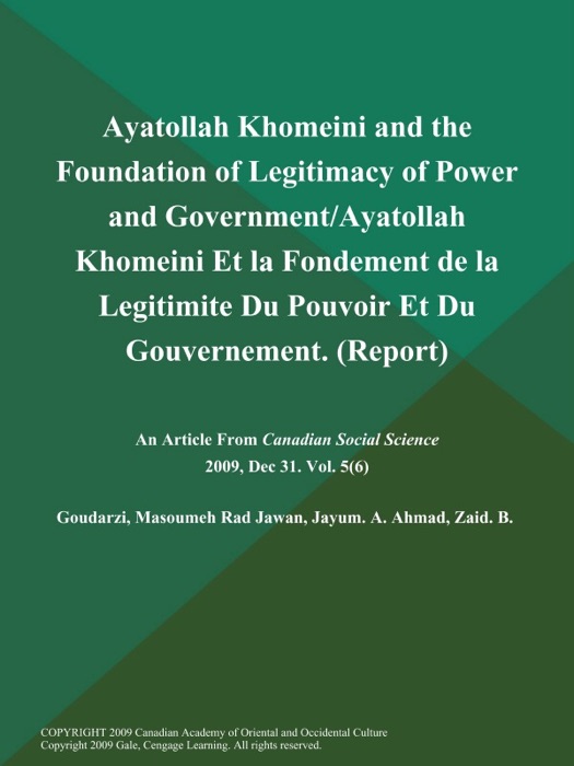 Ayatollah Khomeini and the Foundation of Legitimacy of Power and Government/Ayatollah Khomeini Et la Fondement de la Legitimite Du Pouvoir Et Du Gouvernement (Report)