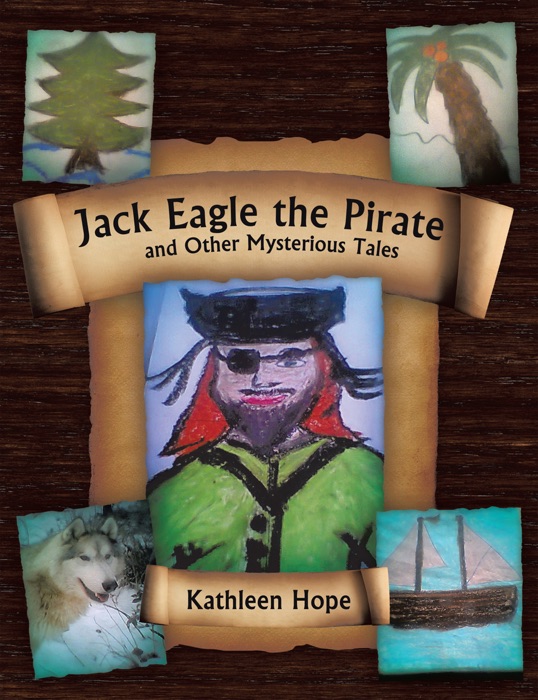 Jack Eagle The Pirate And Other Mysterious Tales