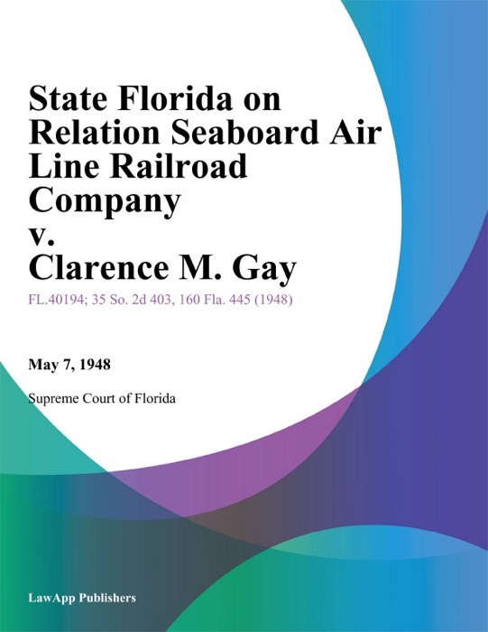 State Florida on Relation Seaboard Air Line Railroad Company v. Clarence M. Gay