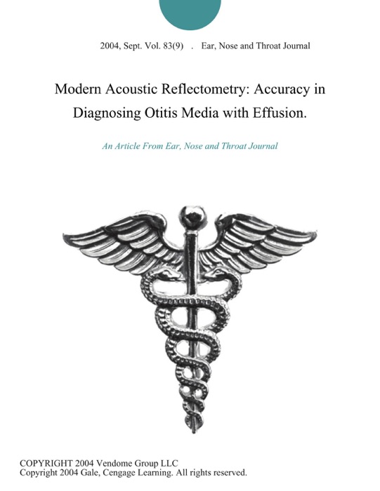 Modern Acoustic Reflectometry: Accuracy in Diagnosing Otitis Media with Effusion.