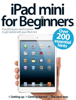 iPad mini for Beginners - Imagine Publishing
