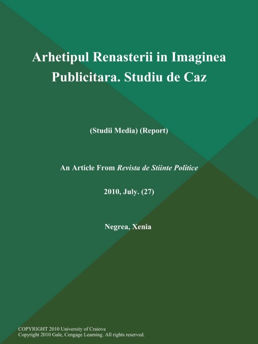 Arhetipul Renasterii in Imaginea Publicitara. Studiu de Caz (Studii Media) (Report)