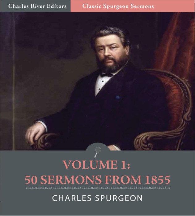 Classic Spurgeon Sermons Volume I: 50 Sermons from 1855