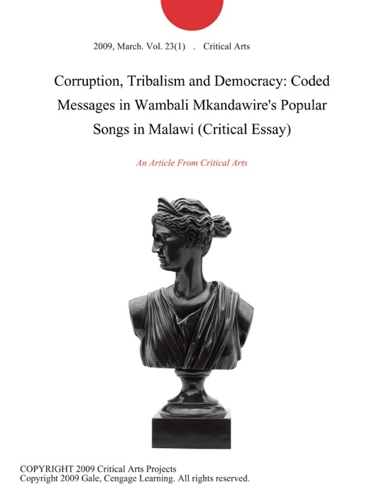 Corruption, Tribalism and Democracy: Coded Messages in Wambali Mkandawire's Popular Songs in Malawi (Critical Essay)