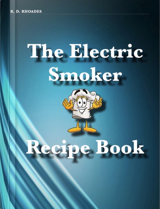 The Electric Smoker Recipe Book