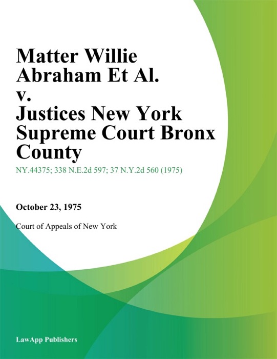 Matter Willie Abraham Et Al. v. Justices New York Supreme Court Bronx County