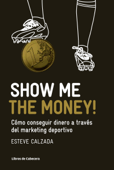 Show Me the Money! - Esteve Calzada