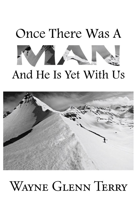 Once There Was A Man...... And He Is Yet With Us