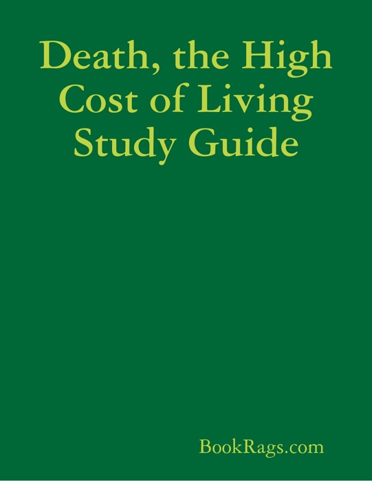 Death, the High Cost of Living Study Guide