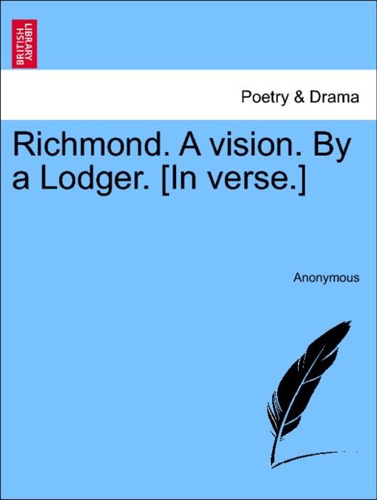 Richmond. A vision. By a Lodger. [In verse.]
