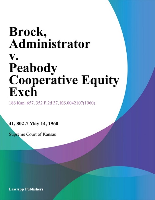 Brock, Administrator v. Peabody Cooperative Equity Exch