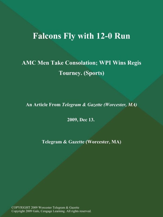 Falcons Fly with 12-0 Run; AMC Men Take Consolation; WPI Wins Regis Tourney (Sports)