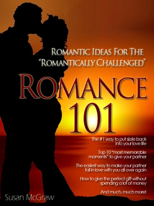 Romance 101: Romantic Ideas for the Romantically Challenged