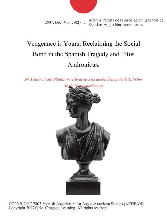 Vengeance is Yours: Reclaiming the Social Bond in the Spanish Tragedy and Titus Andronicus.