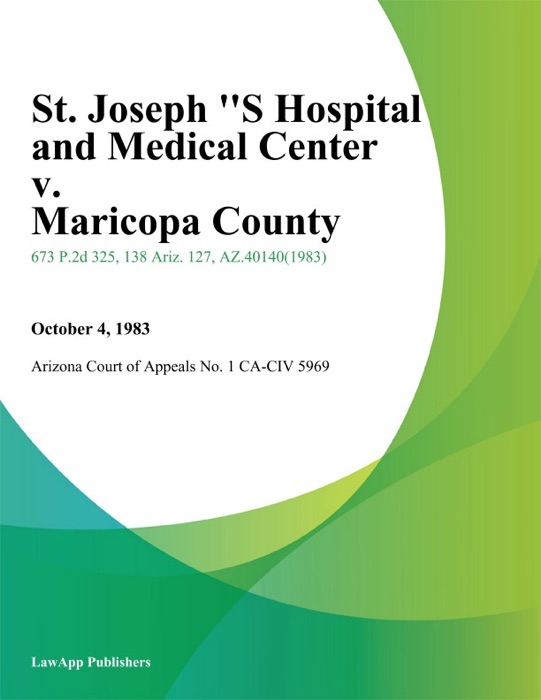 St. Joseph ''S Hospital And Medical Center V. Maricopa County