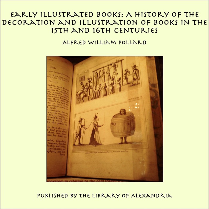 Early Illustrated Books: A History of the Decoration and Illustration of Books In the 15th and 16th Centuries