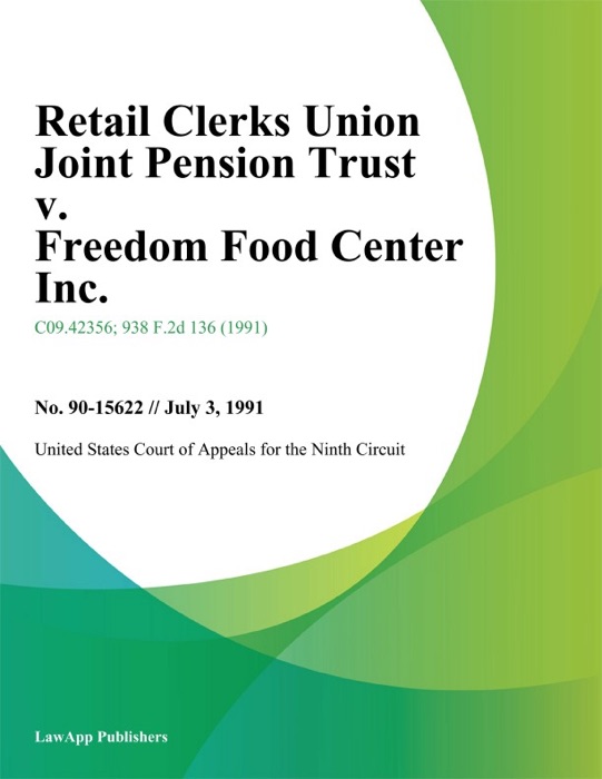 Retail Clerks Union Joint Pension Trust v. Freedom Food Center Inc.