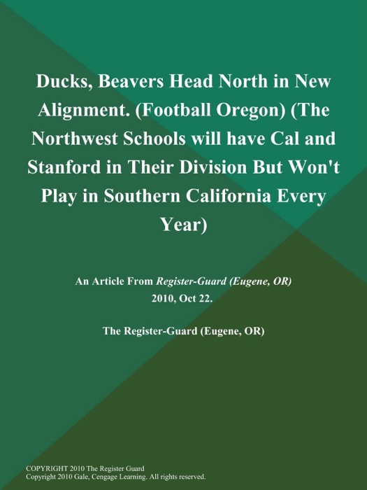 Ducks, Beavers Head North in New Alignment (Football Oregon) (The Northwest Schools will have Cal and Stanford in Their Division But Won't Play in Southern California Every Year)