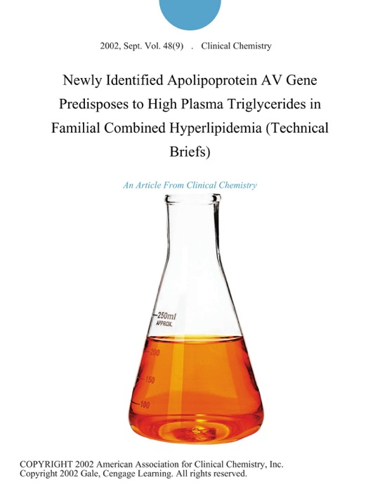 Newly Identified Apolipoprotein AV Gene Predisposes to High Plasma Triglycerides in Familial Combined Hyperlipidemia (Technical Briefs)