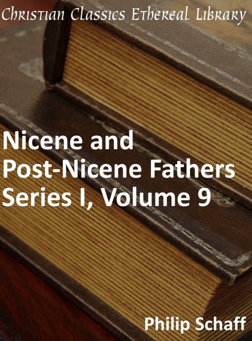 Nicene and Post-Nicene Fathers, Series 1, Volume 9