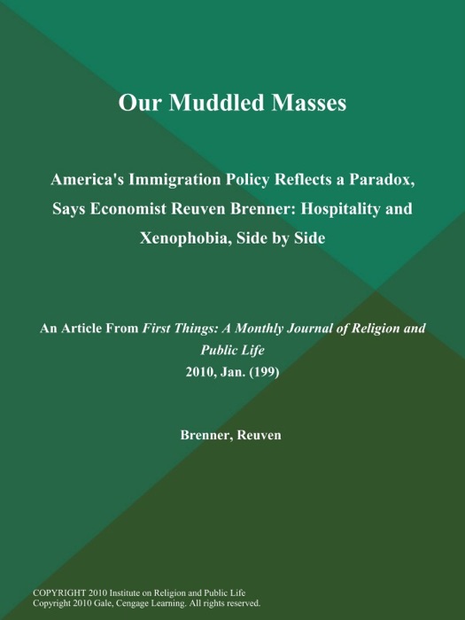 Our Muddled Masses: America's Immigration Policy Reflects a Paradox, Says Economist Reuven Brenner: Hospitality and Xenophobia, Side by Side