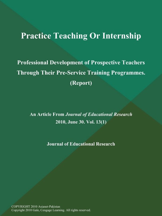 Practice Teaching Or Internship: Professional Development of Prospective Teachers Through Their Pre-Service Training Programmes (Report)