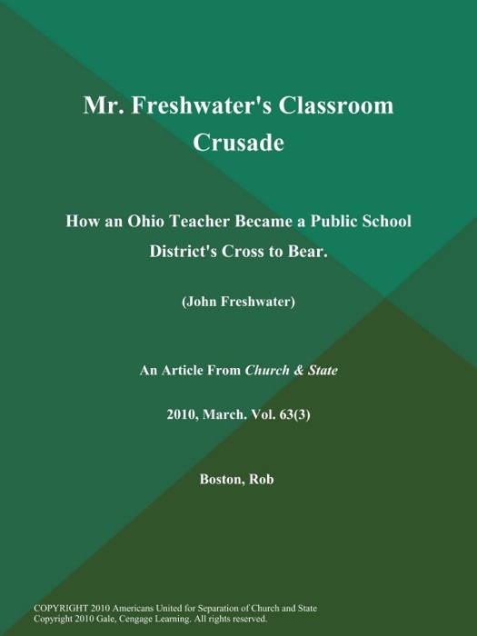 Mr. Freshwater's Classroom Crusade: How an Ohio Teacher Became a Public School District's Cross to Bear (John Freshwater)