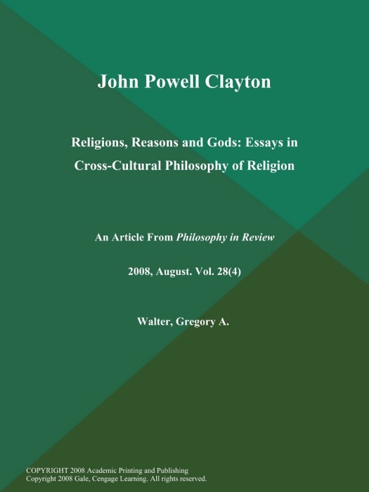 John Powell Clayton: Religions, Reasons and Gods: Essays in Cross-Cultural Philosophy of Religion