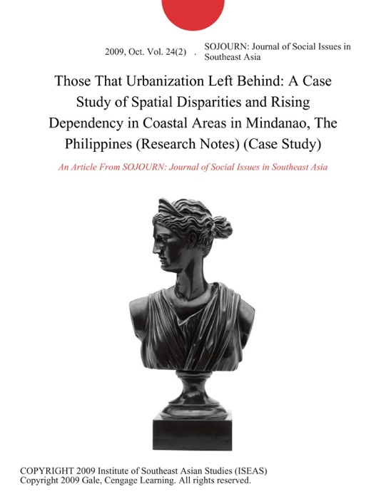 Those That Urbanization Left Behind: A Case Study of Spatial Disparities and Rising Dependency in Coastal Areas in Mindanao, The Philippines (Research Notes) (Case Study)