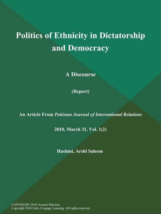 Politics of Ethnicity in Dictatorship and Democracy: A Discourse (Report)