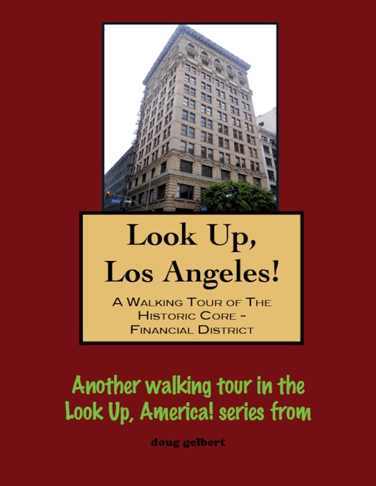 Look Up, Los Angeles! A Walking Tour of The Historic Core - Financial District