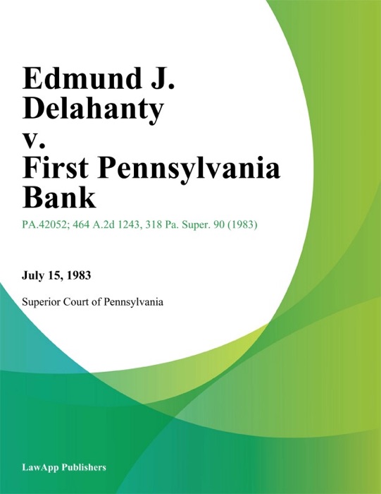 Edmund J. Delahanty v. First Pennsylvania Bank