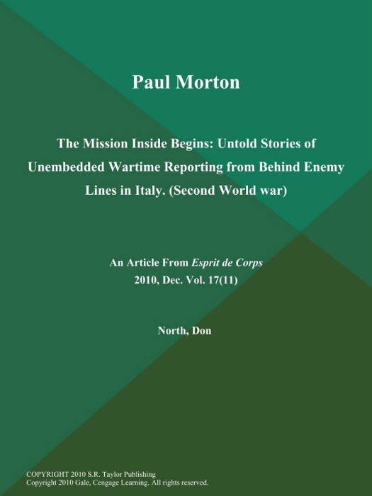 Paul Morton: The Mission Inside Begins: Untold Stories of Unembedded Wartime Reporting from Behind Enemy Lines in Italy (Second World war)