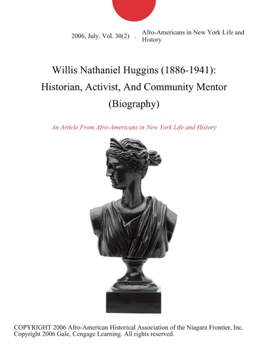 Willis Nathaniel Huggins (1886-1941): Historian, Activist, And Community Mentor (Biography)