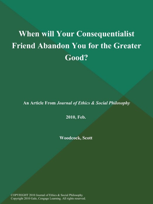 When will Your Consequentialist Friend Abandon You for the Greater Good?