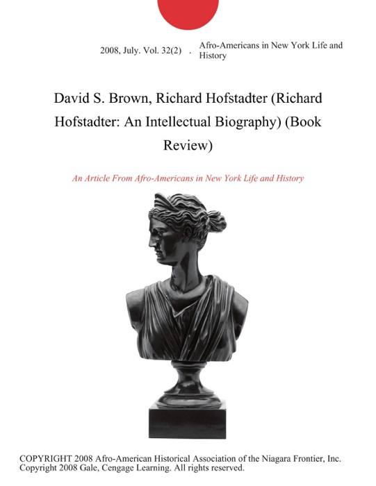 David S. Brown, Richard Hofstadter (Richard Hofstadter: An Intellectual Biography) (Book Review)