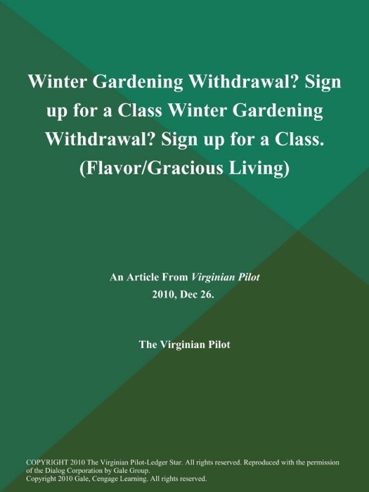 Winter Gardening Withdrawal? Sign up for a Class Winter Gardening Withdrawal? Sign up for a Class (Flavor/Gracious Living)