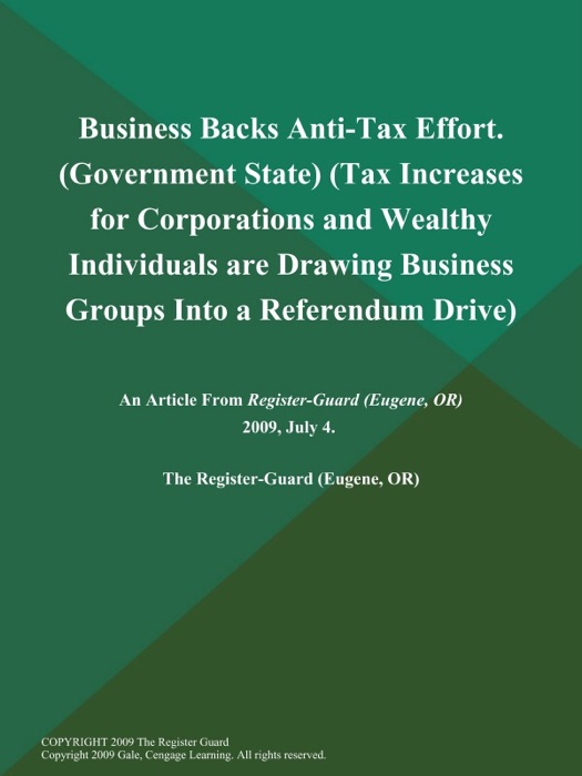 Business Backs Anti-Tax Effort (Government State) (Tax Increases for Corporations and Wealthy Individuals are Drawing Business Groups Into a Referendum Drive)