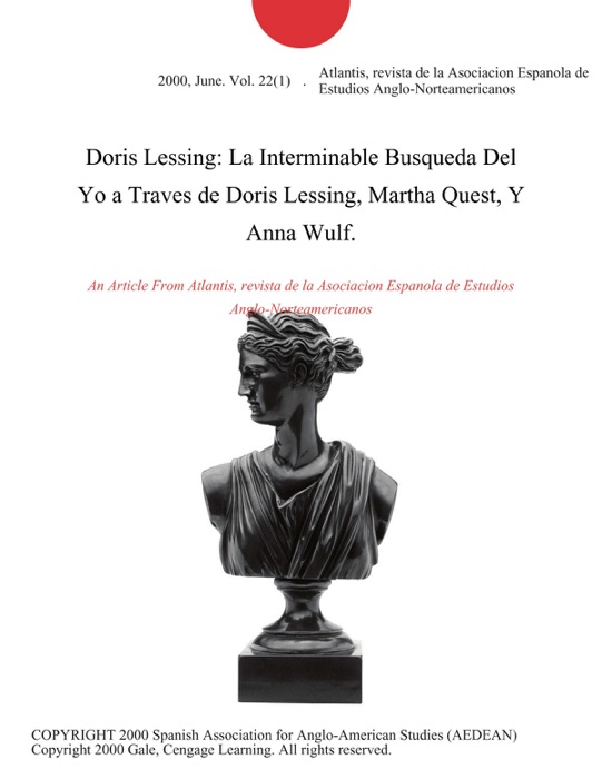 Doris Lessing: La Interminable Busqueda Del Yo a Traves de Doris Lessing, Martha Quest, Y Anna Wulf.