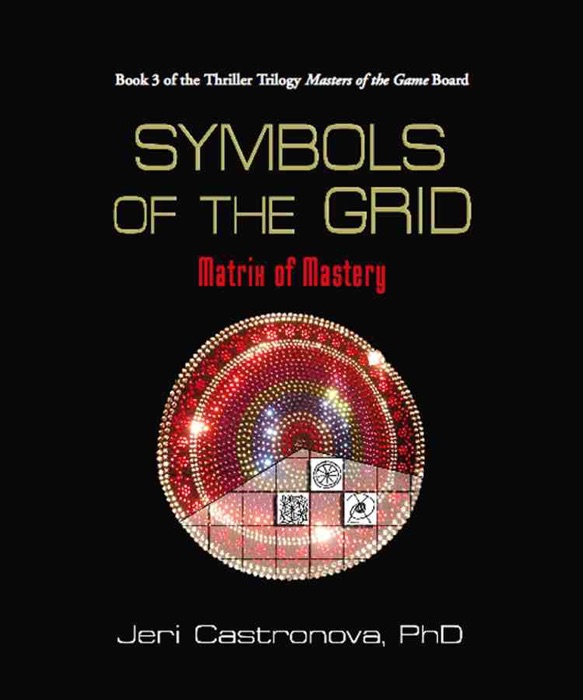 SYMBOLS OF THE GRID: Matrix of Mastery - Book 3 of the 2013