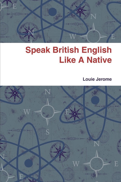 Speak British English Like a Native