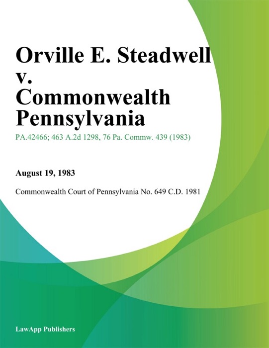 Orville E. Steadwell v. Commonwealth Pennsylvania