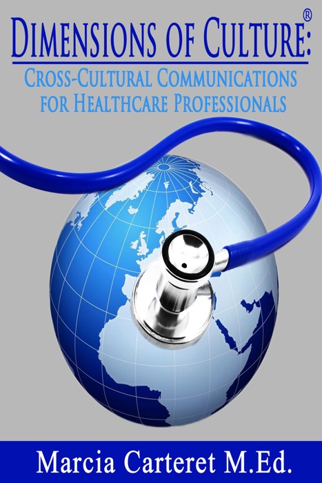 Dimensions of Culture: Cross-Cultural Communications for Healthcare Professionals